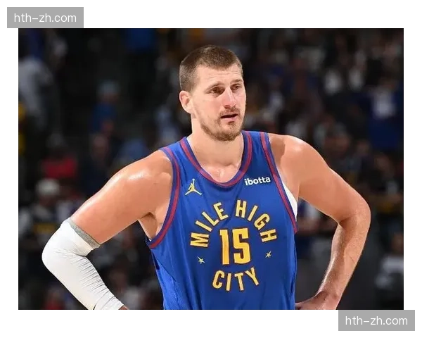 约基奇背靠背15+15+15历史级表现 串联能力独步联盟